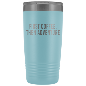 "First Coffee, Then Adventure" 20 oz Tumbler