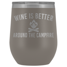 "Wine Is Better Around The Campfire" Wine Tumbler