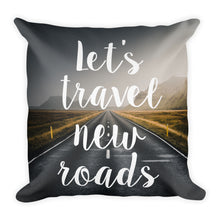 "Let's Travel New Roads" Pillow