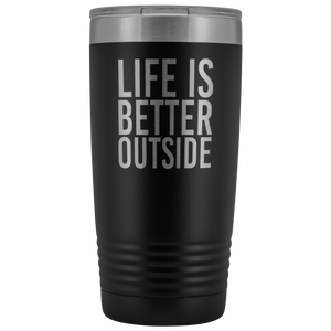 "Life Is Better Outside" 20 oz Tumbler